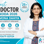 Best IVF Doctor in Noida 2026 – Dr. Mona Dahiya | Senior IVF & Fertility Specialist