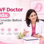 Best IVF Doctor in Noida