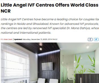 Little Angel IVF Centres Offers World Class IVF Treatment In Delhi NCR